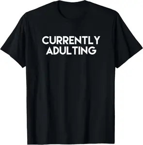 Currently Adulting T-Shirt
