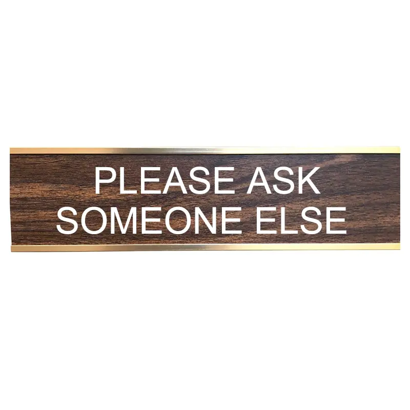 Please Ask Someone Else Desk Sign | Name Plate Funny Boss Gag Gift