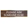 Please Ask Someone Else Desk Sign | Name Plate Funny Boss Gag Gift