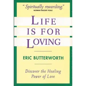 USED-Life Is for Loving by Eric Butterworth (Paperback)