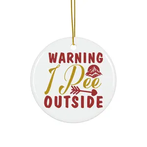 WARNING I  PEE OUTSIDE_2 ORNAMENT, CHRISTMAS DECORATIONS, 3 INCHES CIRCLE ORNAMENT, CERAMIC ORNAMENT