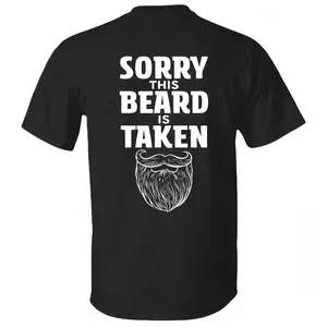 Sorry This Beard is Taken Funny Quote T-shirt Gift for Husband Boyfriend Him Unisex Cotton Tee for Men Women Menswear Womenswear Top