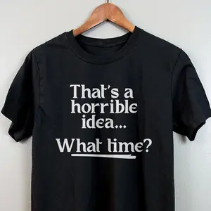 That's A Horrible Idea Apparel, Proudly Printed In The USA, t-shirt / hoodie #funny #josh&jase #britishhumor