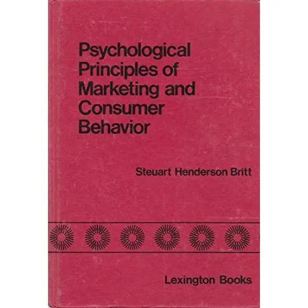 USED-Psychological principles of marketing and consumer behavior by Steuart Henderson Britt (Hardcover)
