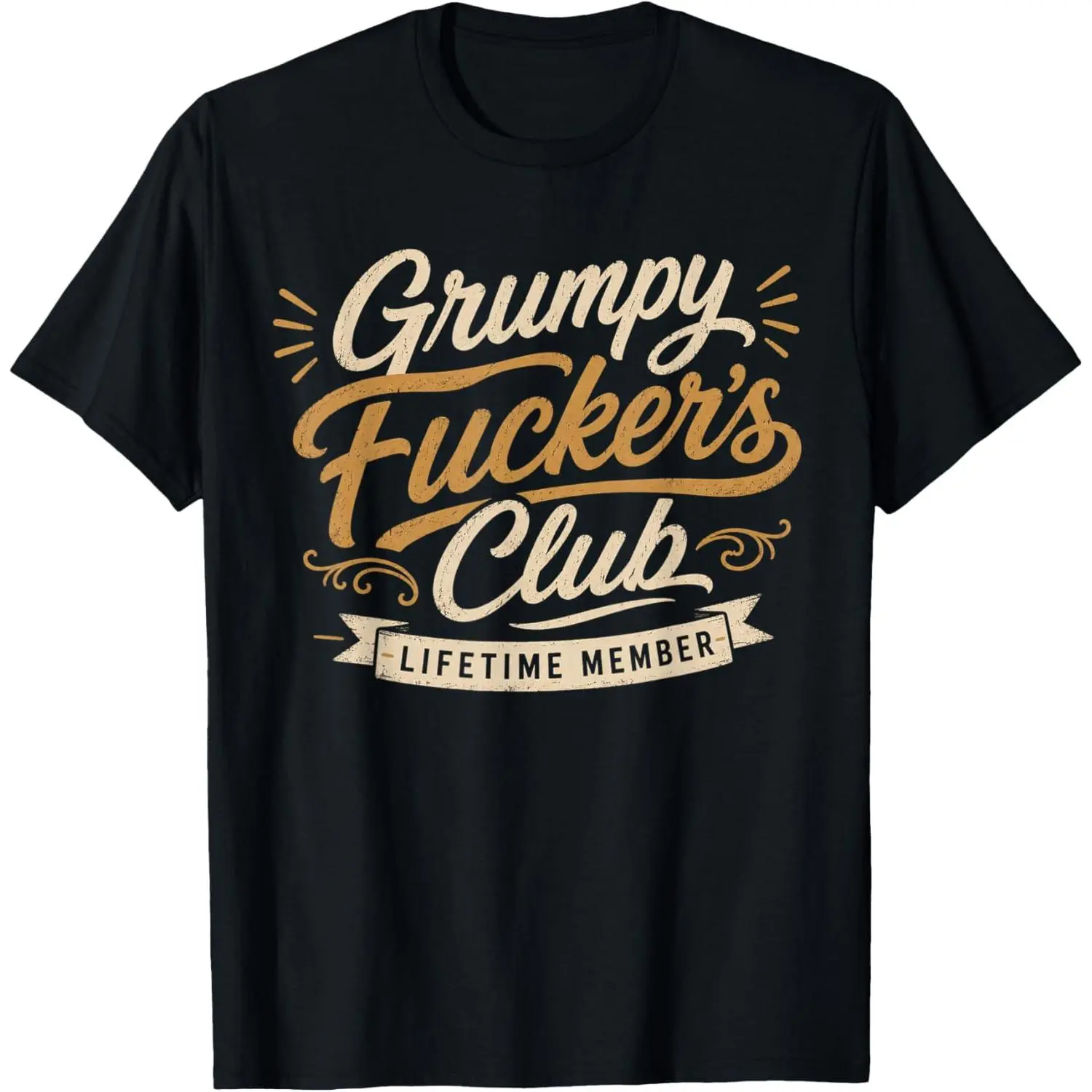 Grumpy Fuckers Club Lifetime Member Sarcastic Funny T-Shirt