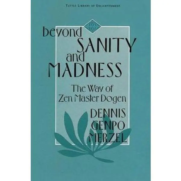 USED-Beyond Sanity and Madness: The Way of Zen Master Dogen (Tuttle Library of Enlightenment) by Dennis Merzel (Paperback)