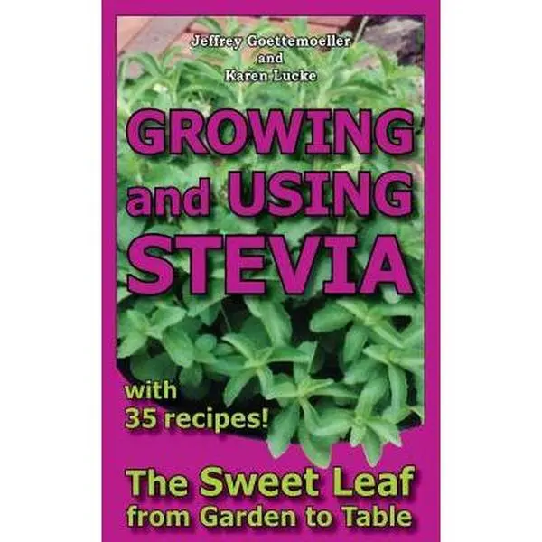 USED-Growing and Using Stevia: The Sweet Leaf from Garden to Table with 35 Recipes by Goettemoeller, Jeffrey (Paperback)