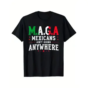 Cotton Mexican Ain't Going Anywhere American Grown with Mexican T-Shirt