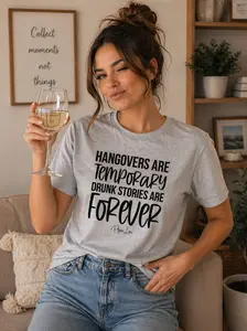 Hangovers Are Temporary Drunk Stories Are Forever - Classic Tee