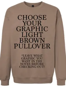 Choose Your Graphic LIGHT Brown PULLOVER Choose Your Graphic LIGHT Brown PULLOVER