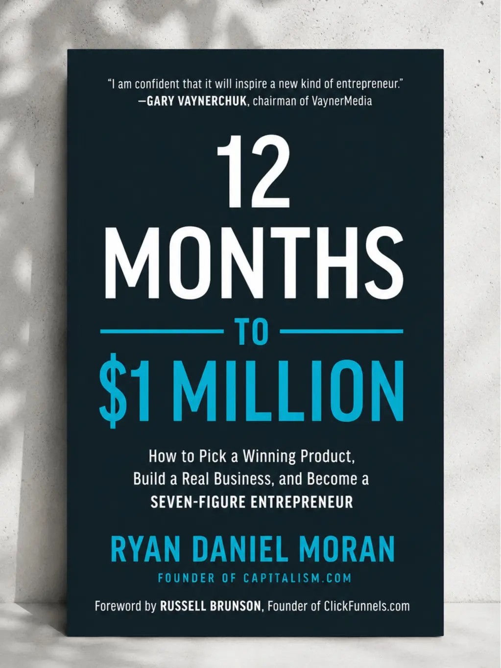 12 Months to $1 Million: How to Pick a Winning Product, Build a Real Business, and Become a Seven-Figure Entrepreneur