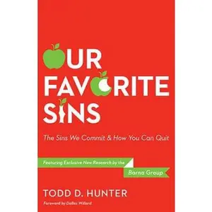 USED-Our Favorite Sins: The Sins We Commit & How You Can Quit by Todd D. Hunter (Hardcover)
