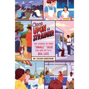 Once Upon a Stranger: The Science of How “Small” Talk Can Add Up to a Big Life by Dr. Gillian Sandstrom [Hardback Book]