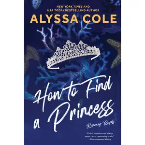 How to Find a Princess: Runaway Royals (Runaway Royals: Volume Number 2) by Alyssa Cole [Paperback Book]