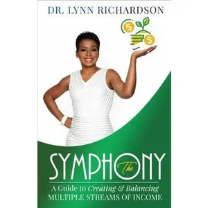USED-The Symphony: A Guide to Creating and Balancing Multiple Streams of Income by unknown author (Unknown)