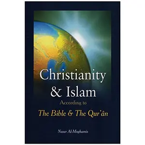 USED Book - Christianity And Islam According To Bible And The Quran by Naser Al-Moghamis (Paperback) - english