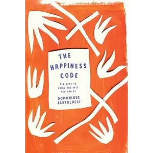 USED-The Happiness Code: Ten Keys to Being the Best You Can Be by Bertolucci, Domonique (Hardcover)