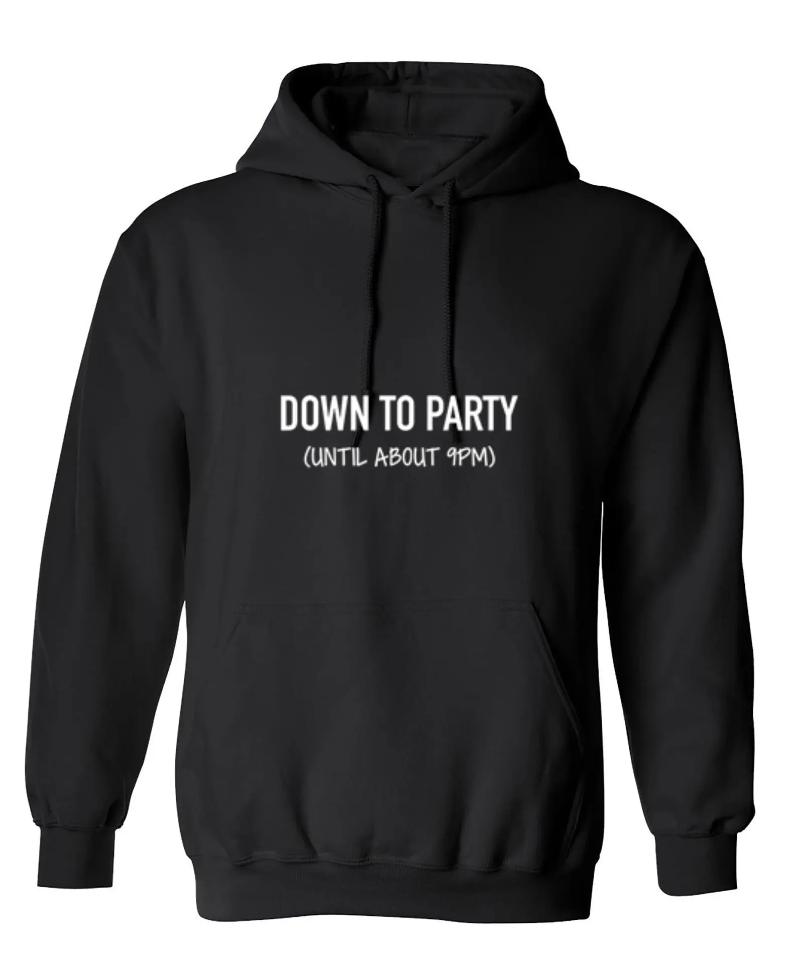 Down To Party Until About 9PM - Hoodie