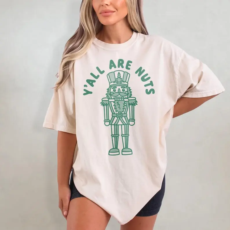 Y'all Are Nuts Shirt, Funny Christmas Comfort Colors T-Shirt, Nutcracker T Shirt, Aesthetic Christmas Graphic Tee, Oversized Christmas Shirt