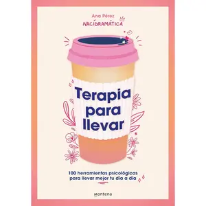 Terapia para llevar: 100 herramientas psicológicas para llevar mejor tu día a dí a / Therapy to Go (Spanish Edition)