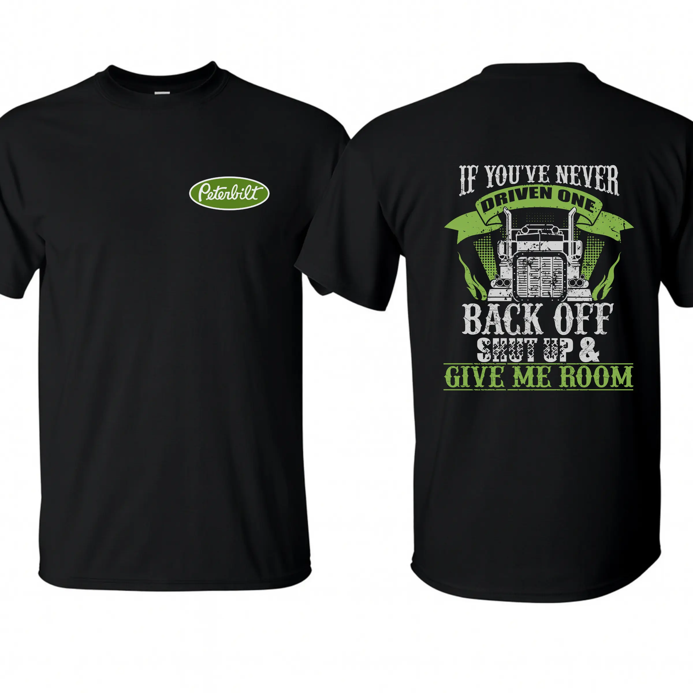 Peterbilt Trucker T-Shirt Funny Green Peterbilt Shirt, If you've never driven one Semi Truck Driver Gift For Him, Tee MADE IN USA