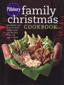 USED-Pillsbury Family Christmas Cookbook: Celebrate the Season with More Than 150 Recipes, Plus Fun Craft Ideas by Pillsbury Editors (Hardcover)
