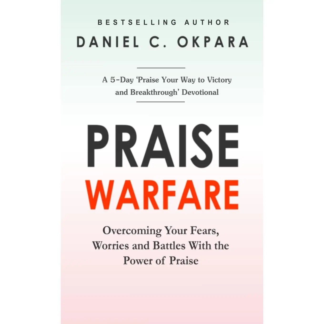 Praise Warfare: Overcoming Your Fears, Worries & Battles With the Power ofPraise | INCLUDES: A 5-Day Praise Devotional