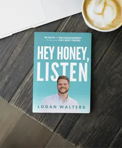 Hey Honey, Listen: 90 Days of Encouragement from Your Gay Best Friend