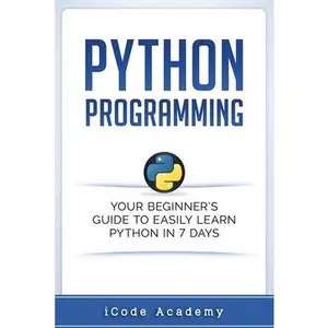 USED-Python Programming: Your Beginner's Guide To Easily Learn Python in 7 Days by Academy, Icode (Paperback)