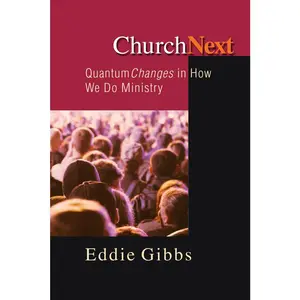 USED-ChurchNext: Quantum Changes in How We Do Ministry by Gibbs, Eddie (Paperback)