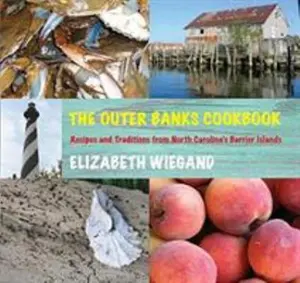 USED-The Outer Banks Cookbook: Recipes and Traditions from North Carolina's Barrier Islands by Elizabeth Wiegand (Paperback)