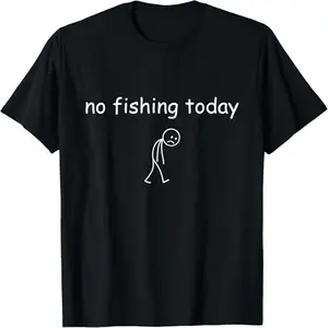 Funny Fishing Lover No Fishing Today T-Shirt Black Breathable Tee for Fishermen