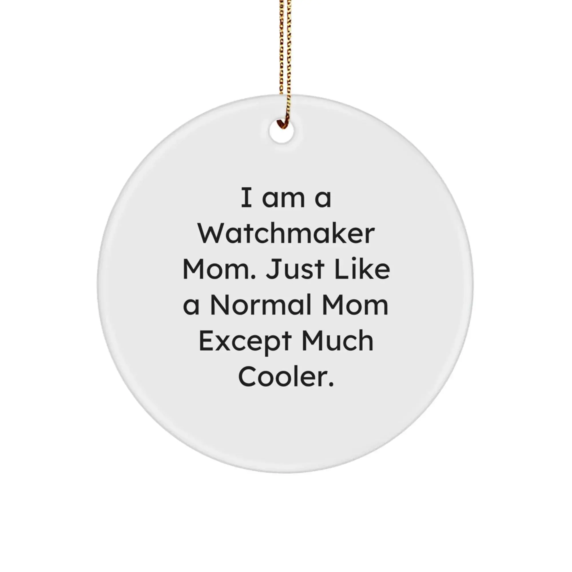 Watchmaker Mom Ornament I Am A Watchmaker Gift Circle Christmas Decoration From Family
