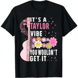 It's A Taylor Vibe You Wouldn't Get It Groovy Women Men Kids T-Shirt