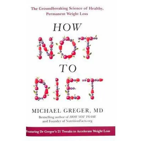 USED Book - How Not To Diet: The Groundbreaking Science of Healthy, Permanent Weight Loss by Michael Greger (Hardcover) - english