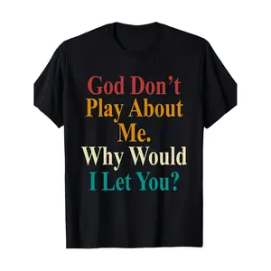 Mens Black God Dont Play About Me Why Would I Let You Plus Size Graphic Tee with Bold Multicolor Block Letters Soft Breathable Casual Statement Shirt for Concerts