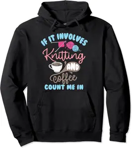 Cool If It Involves Knitting Coffee Count Me In Knitter Gift Pullover Hoodie - Kevincifuen Shop 97B08KRY2LGF