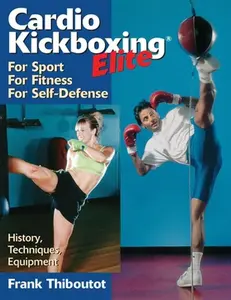 USED-Cardiokickboxing Elite: For Sport, for Fitness, for Self-Defense by Thiboutot, Frank (Paperback)