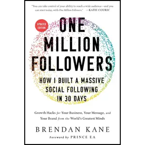 One Million Followers, Updated Edition: How I Built a Massive Social Following in 30 Days