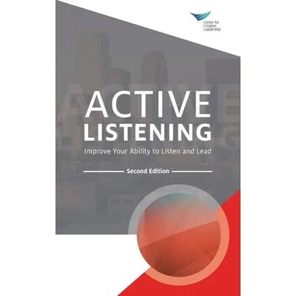 USED-Active Listening: Improve Your Ability to Listen and Lead, Second Edition by Center for Creative Leadership (Paperback)