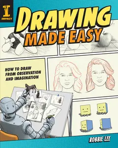 USED-Drawing Made Easy: How to Draw from Observation and Imagination by Lee, Robbie (Paperback)