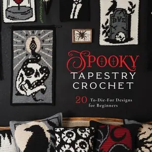 Spooky Tapestry Crochet: 20 To-Die-For Designs for Beginners -- Emily Chavez - Paperback