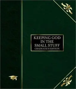 USED-Keeping God in the Small Stuff: Graduate's Edition by Bruce Bickel (Hardcover)