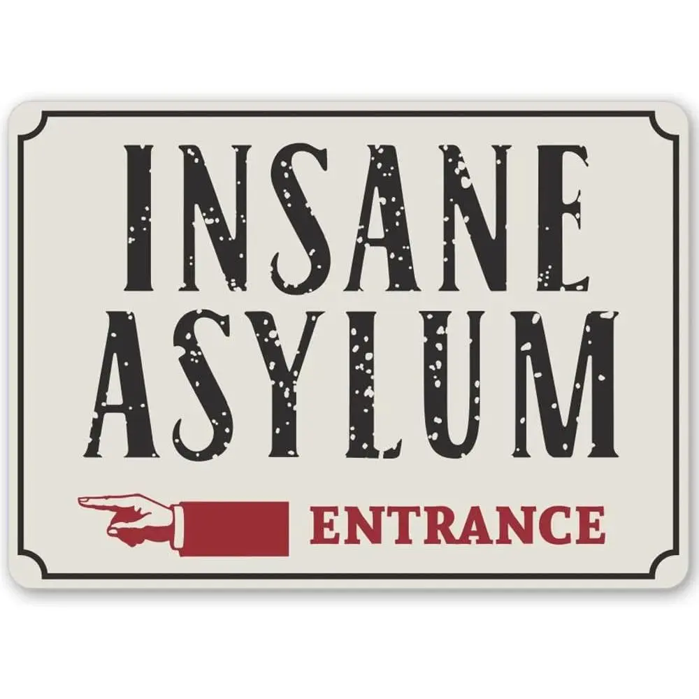 Insane Asylum Sign, Insane Asylum Entrance, Halloween Entrance Sign, Asylum For Crazies, Haunted House, Sign Gifts Home Bathroom Classroom Office Cafe Bar Decor Art Sign 8x12 Inch