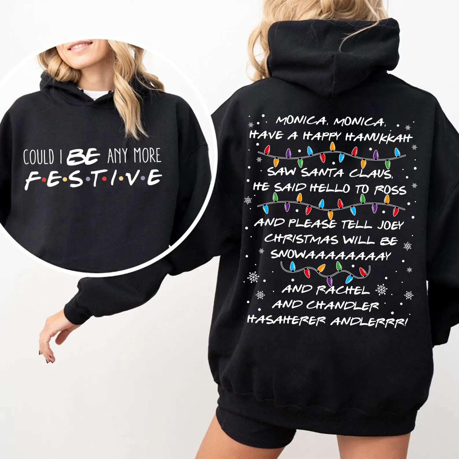 Friends Inspired Christmas Sweatshirt/Hoodie, Could I Be Any More Festive Sweatshirt & Hoodie, Christmas Holiday Gift for Friends Fans, Xmas Gift
