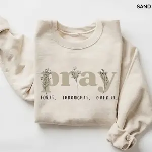 Pray for It Pray Over It Christian Sweatshirt, Jesus Over Everything Shirt, Jesus Bible Verse, Faith Crewneck Sweatshirt