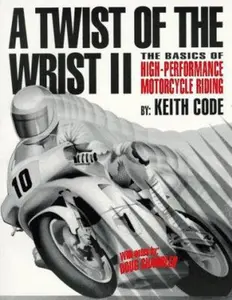 USED-A Twist Of The Wrist II,Vol II: The Basics of High-Performance Motorcycle Riding by Keith Code (Paperback)
