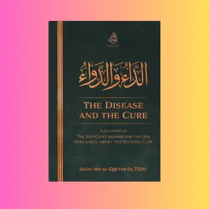 The Disease and The Cure by Imam Ibn Al-Qayyim