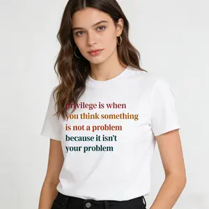 Privilege is When You Think Something Isn't a Problem T-Shirt, Retro Feminist Gift Shirt, Empowering Tee for Women Female Women's Rights Tshirts