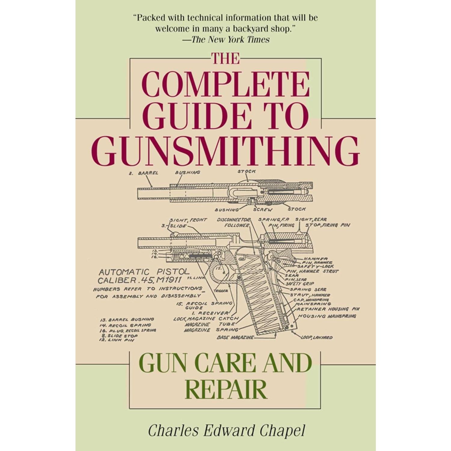 The Complete Guide to Gunsmithing: Gun Care and Repair